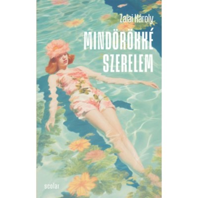 Mind&amp;ouml;r&amp;ouml;kk&amp;eacute; szerelem - Zalai K&amp;aacute;roly foto