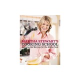 Martha Stewart's Cooking School: Lessons and Recipes for the Home Cook