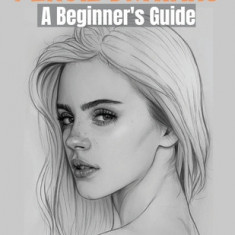 Pencil Drawing: A Beginner's Guide