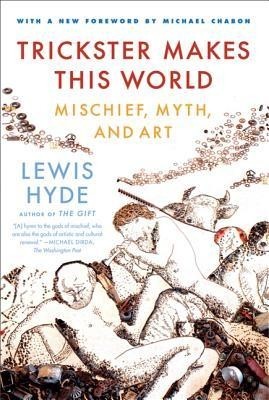Trickster Makes This World: Mischief, Myth, and Art foto