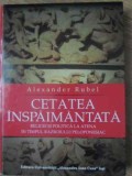 CETATEA INSPAIMANTATA. RELIGIE SI POLITICA LA ATENA IN TIMPUL RAZBOIULUI PELOPONESIAC-ALEXANDER RUBEL-232009