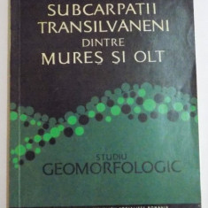 SUBCARPATII TRANSILVANENI DINTRE MURES SI OLT STUDIU GEOMORFOLOGIC de ION MAC , 1972