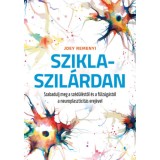 Sziklaszil&aacute;rdan - Szabadulj meg a sz&eacute;d&uuml;l&eacute;stől &eacute;s a f&uuml;lz&uacute;g&aacute;st&oacute;l a neuroplaszticit&aacute;s erej&eacute;vel - Joey Remenyi