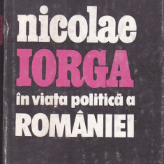 PETRE TURLEA - NICOLAE IORGA IN VIATA POLITICA A ROMANIEI