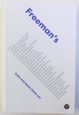 FREEMAN &amp;#039; S : CELE MAI BUNE TEXTE NOI - CULEGERE DE PROZE SCURTE , editate de JOHN FREEMAN , 2007 foto