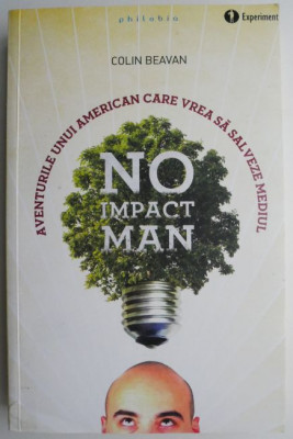 No impact man. Aventurile unui american care vrea sa salveze mediul &amp;ndash; Colin Beavan (cateva sublinieri si insemnari) foto