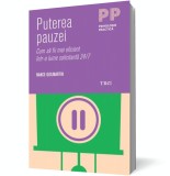 Puterea pauzei. Cum să fii mai eficient &icirc;ntr-o lume solicitantă 24/7