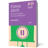 Puterea pauzei. Cum sa fii mai eficient intr-o lume solicitanta 24/7