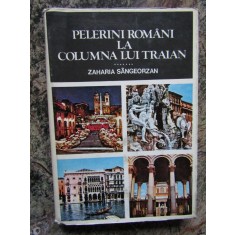 Pelerini romani la Columna lui Traian - Zaharia Sangeorzan