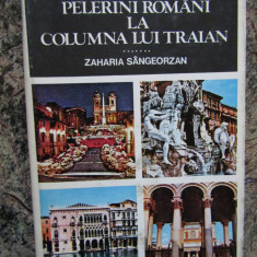 Pelerini romani la Columna lui Traian - Zaharia Sangeorzan