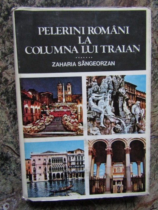 Pelerini romani la Columna lui Traian - Zaharia Sangeorzan