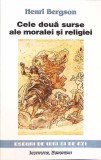 CELE DOUA SURSE ALE MORALEI SI ALE RELIGIEI-HENRI BERGSON-274245