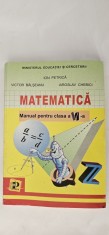 MATEMATICA CLASA A VI A - ION PETRICA ,VICTOR BALSEANU ,IAROSLAV CHEBICI ,EDITURA PETRION , STARE FOARTE BUNA .