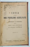 1001 PROBLEME REZOLVATE DIN ARITMETICA SI GEOMETRIE , PENTRU ADMITERE IN CLASA I LA SCOLILE SECUNDARE / CHEIA CELOR 1001 PROBLEME , COLEGAT DE DOUA