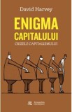 Enigma capitalului. Crizele capitalismului - David Harvey