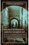 Spionat si hartuit. Arestat si implicat - Stefan Sienerth