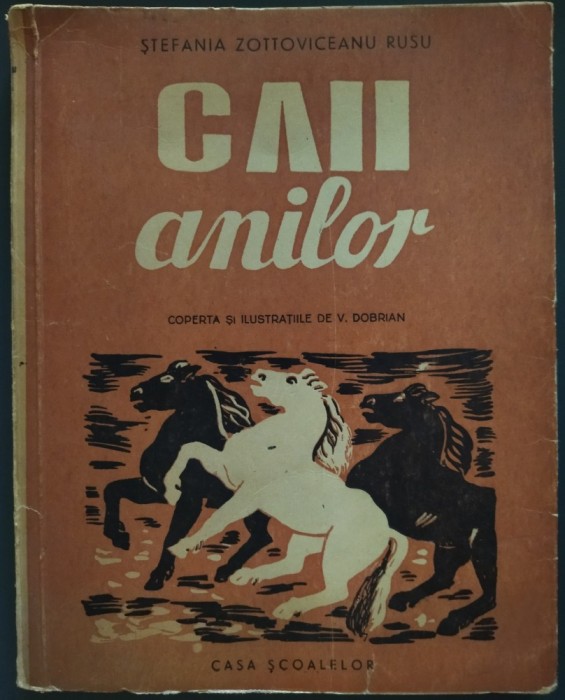 STEFANIA ZOTTOVICEANU RUSU: CAII ANILOR (VERSURI / editia princeps 1947 / coperta si ilustratii de VASILE / V. DOBRIAN)