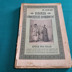 ISTORIA COMERȚULUI ROMÂNESC *EPOCA MAI NOUĂ / N. IORGA / 1925