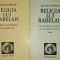 Lucien Febvre - Religia lui Rabelais. Problema necredintei in secolul al XVI-lea (2 volume) istoria mentalitatilor Renasterea franceza umanism dogma