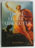 OMUL , LEGILE si ABSOLUTUL de KWEN KHAN , 2012