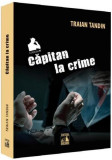 Căpitan la crime - Paperback brosat - Traian Tandin - Neverland