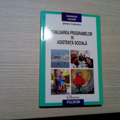 EVALUAREA PROGRAMELOR DE ASISTENTA SOCIALA - Stefan Cojocaru - 2010, 262 p.