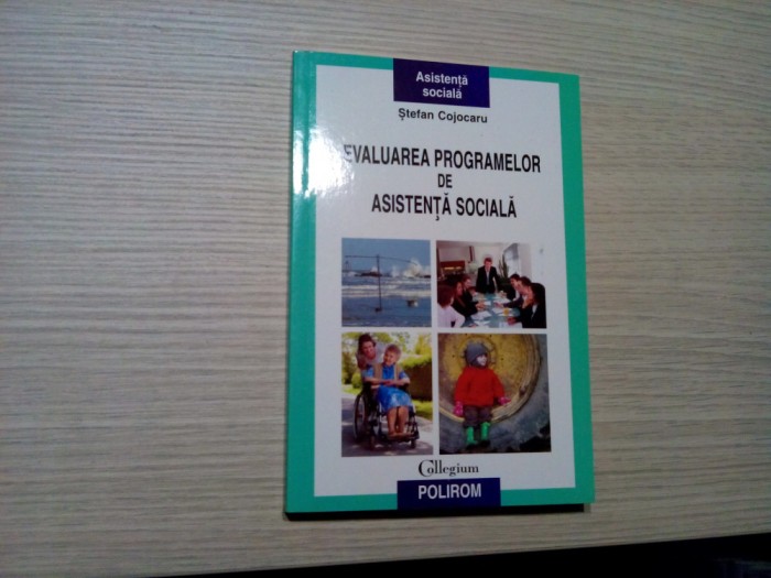 EVALUAREA PROGRAMELOR DE ASISTENTA SOCIALA - Stefan Cojocaru - 2010, 262 p.