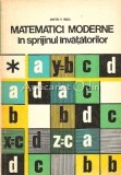 Matematici Moderne In Sprijinul Invatatorilor - Dumitru V. Rosca - Didactica si Pedagogica - 1978 - Matematica