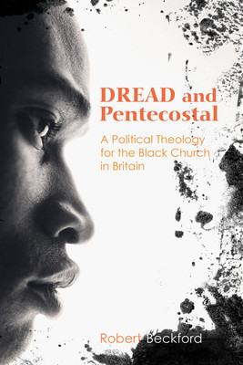 Dread and Pentecostal: A Political Theology for the Black Church in Britain foto