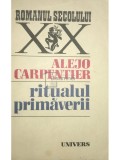 Alejo Carpentier - Ritualul primaverii (Editia: 1986)