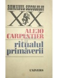 Alejo Carpentier - Ritualul primăverii (editia 1986)