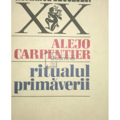 Alejo Carpentier - Ritualul primăverii (editia 1986)