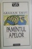 Pamantul apelor / Graham Swift