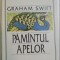 Pamantul apelor / Graham Swift