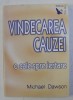 VINDECAREA CAUZEI - O CALE SPRE IERTARE de MICHAEL DAWSON , 2007 *PREZINTA SUBLINIERI IN TEXT