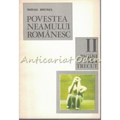 Povestea Neamului Romanesc II - Pagini Din Trecut - Mihail Drumes