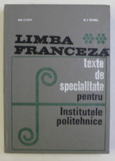 LIMBA FRANCEZA , TEXTE DE SPECIALITATE PENTRU INSTITUTELE POLITEHNICE , VOLUMUL II de ION CLIMER si A. I. TZUREA , 1968 foto