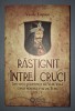 VASILE LUPASC - RASTIGNIT INTRE CRUCI (VOL. I)