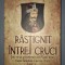 VASILE LUPASC - RASTIGNIT INTRE CRUCI (VOL. I)