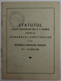 STATUTUL UNIUNII SCRIITORILOR DIN R.P. ROMANA ADOPAT DE CONGRESUL SCRIITORILOR DIN R.P. R. - 18 - 23 IUNIE , 1956