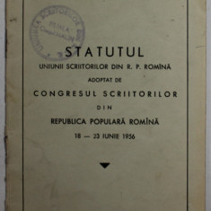 STATUTUL UNIUNII SCRIITORILOR DIN R.P. ROMANA ADOPAT DE CONGRESUL SCRIITORILOR DIN R.P. R. - 18 - 23 IUNIE , 1956