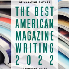 The Best American Magazine Writing 2022