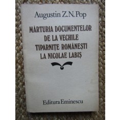 AUGUSTIN Z. N. POP - MARTURIA DOCUMENTELOR DE LA VECHILE TIPARNITE ROMANESTI ..