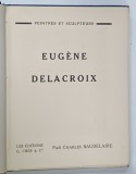 EUGEN DELACROIX par CHARLES BAUDELAIRE , 1927, LEGATURA NOUA