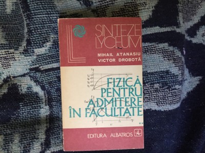 n7 FIZICA PENTRU ADMITEREA IN FACULTATE - MIHAIL ATANASIU VOL 2 foto