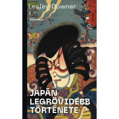 Jap&amp;aacute;n legr&amp;ouml;videbb t&amp;ouml;rt&amp;eacute;nete - Lesley Downer foto