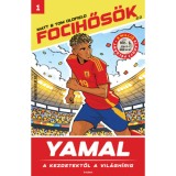 Yamal - A kezdetektől a vil&aacute;gh&iacute;rig (Focihős&ouml;k 2.0) - Matt Oldfield