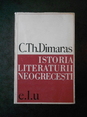 C. Th. Dimaras - Istoria literaturii neogrecesti foto