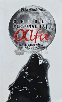 Ghidul personalitatii alfa - 2013 - Pera Novacovici (AG173) foto