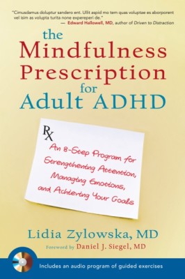 The Mindfulness Prescription for Adult ADHD: An 8-Step Program for Strengthening Attention, Managing Emotions, and Achieving Your Goals [With CD (Audi foto